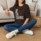 Be The Change - T-Shirt