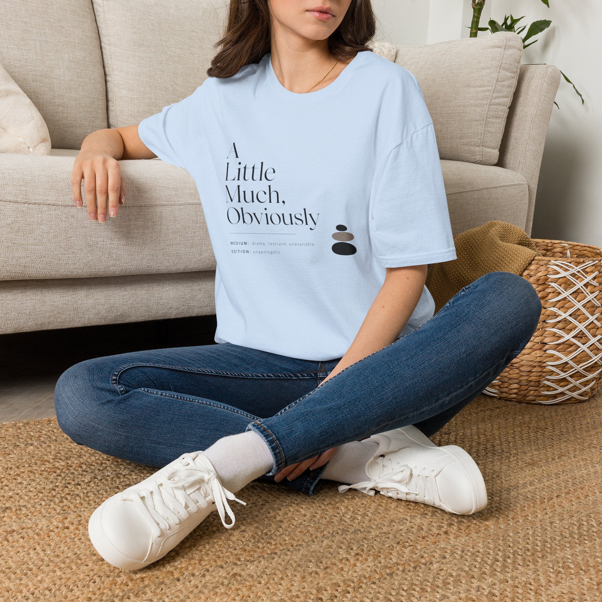 A Little Much, Obviously - T-Shirt