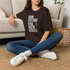Our Future Has Her Voice - T-Shirt