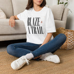 Blaze a Trail, Don't Ask Permission - T-Shirt