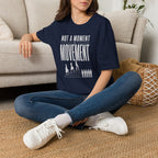 Not a Moment, a Movement - T-Shirt