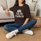 Ask My Publicist - T-Shirt