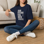 Our Future Has Her Voice - T-Shirt