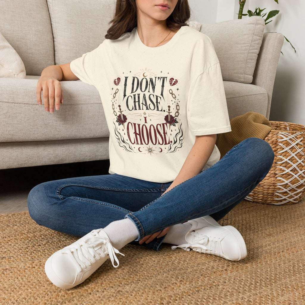 I Don't Chase, I Choose - T-Shirt