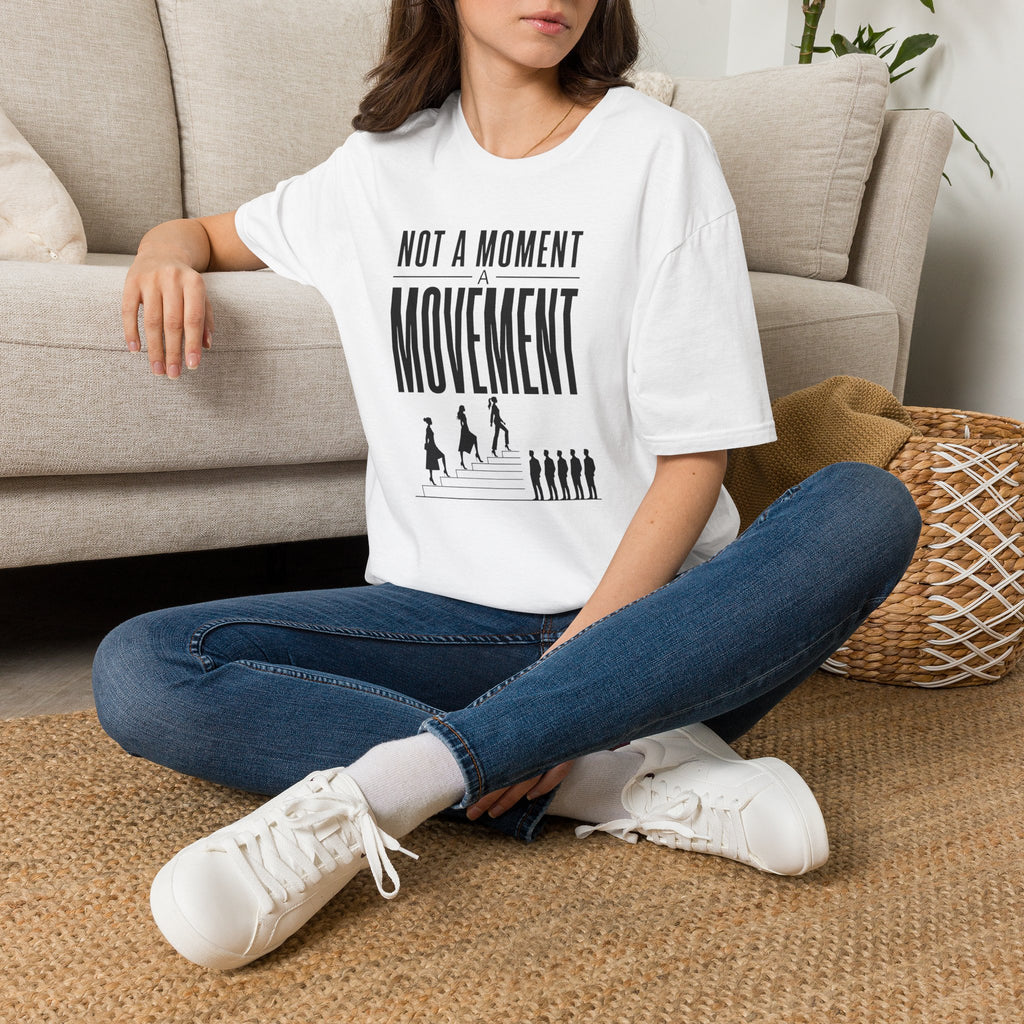 Not a Moment, a Movement - T-Shirt