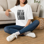 Stand Tall, Dream Loud - T-Shirt