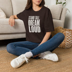 Stand Tall, Dream Loud - T-Shirt