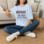 Unbreakable Looks Good In Lip Gloss - T-Shirt
