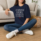 Feminism Looks Good on Everyone - T-Shirt