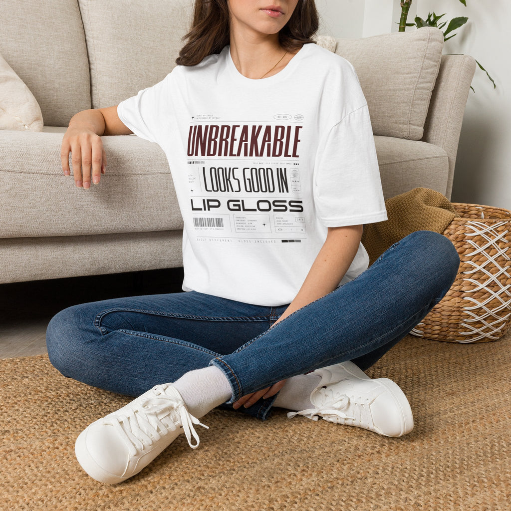 Unbreakable Looks Good In Lip Gloss - T-Shirt