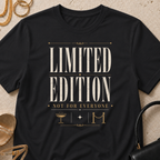 Limited Edition, Not For Everyone - T-Shirt