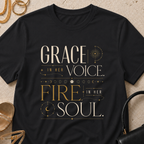 Grace In Her Voice, Fire In Her Soul - T-Shirt