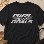 Girl With Goals - T-Shirt