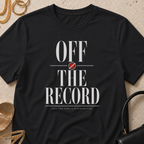 Off the Record, Not for Public Distribution - T-Shirt