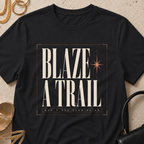 Blaze a Trail, Don't Ask Permission - T-Shirt