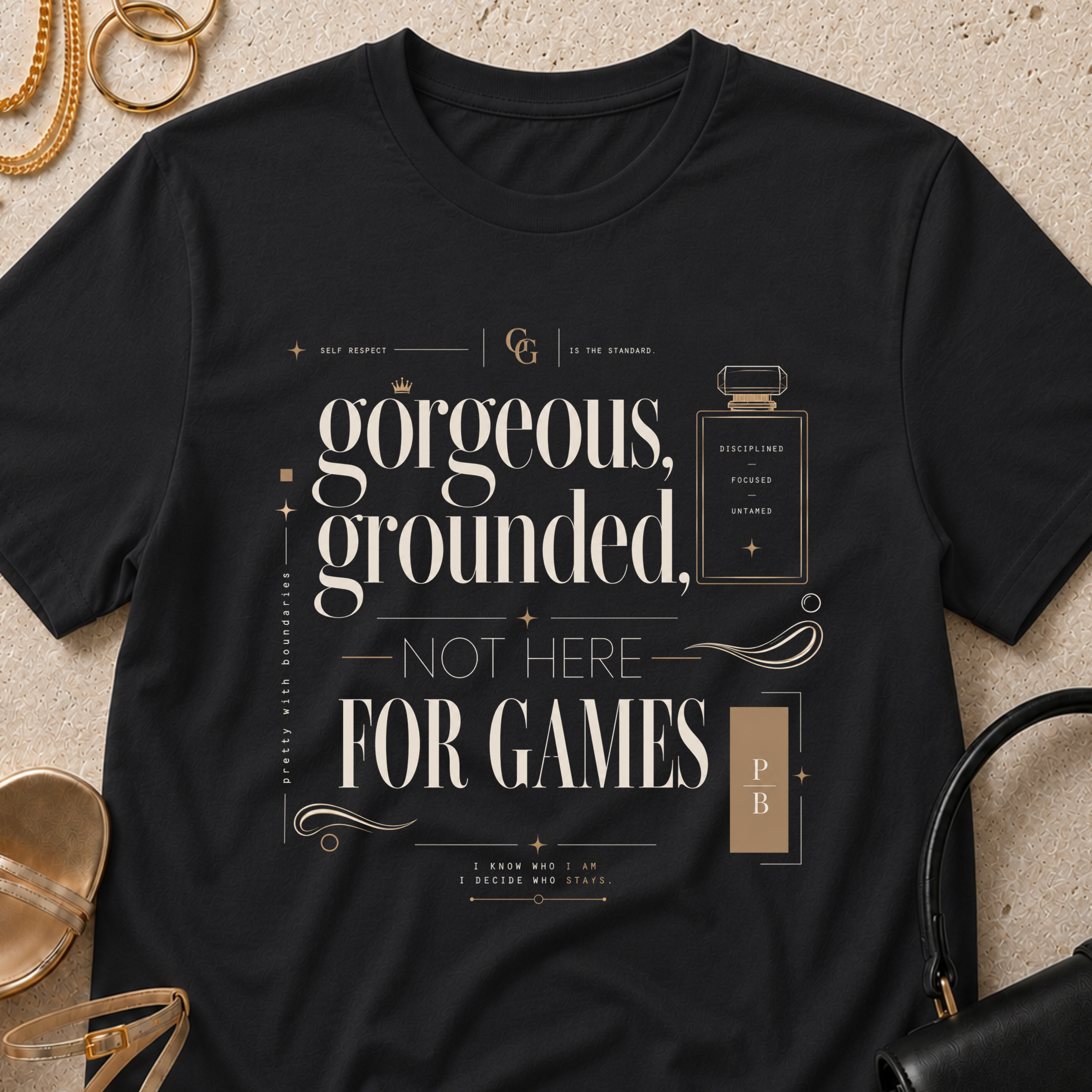 Gorgeous, Grounded, Not Here For Games - T-Shirt