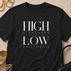 High Standards, Low Patience - T-Shirt