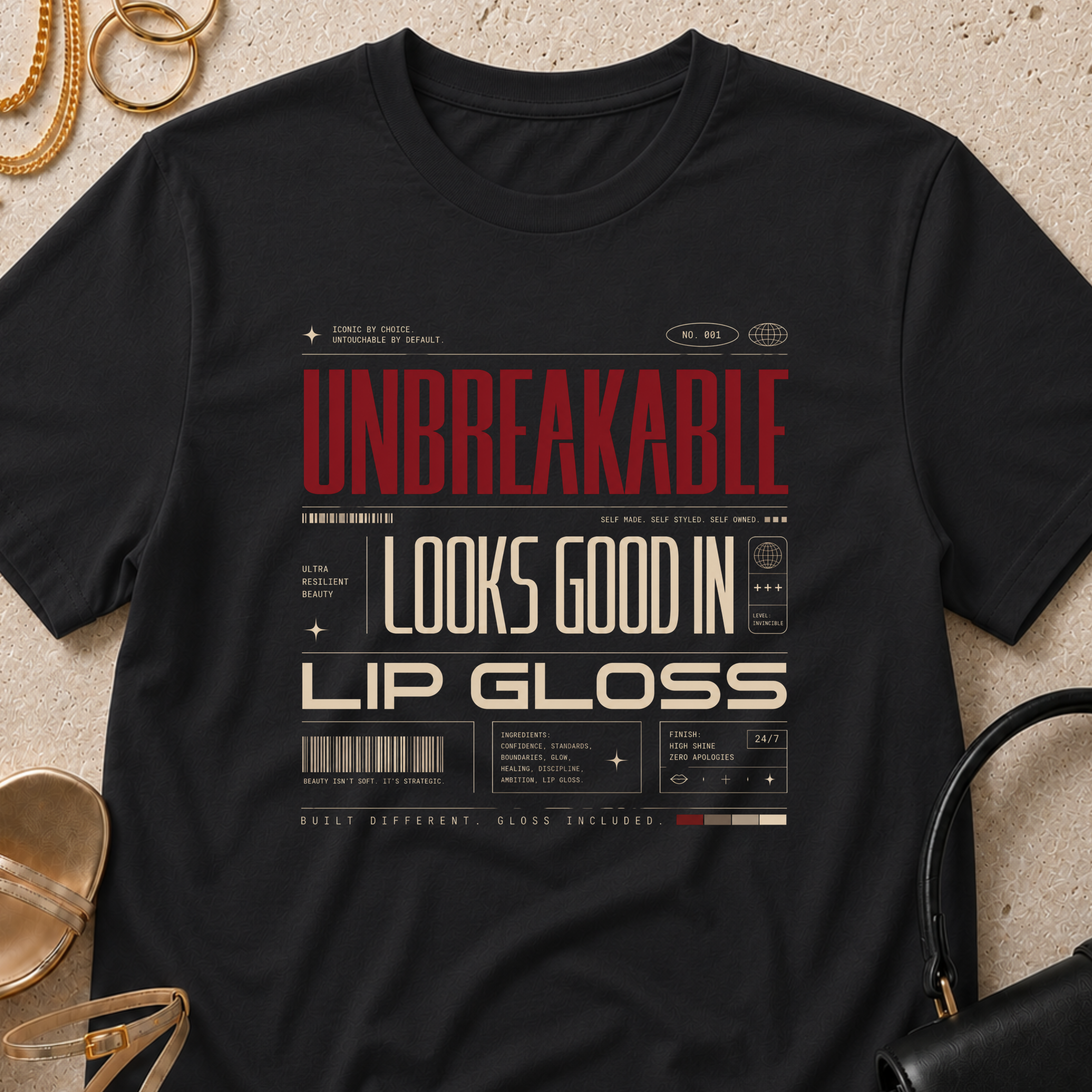 Unbreakable Looks Good In Lip Gloss - T-Shirt
