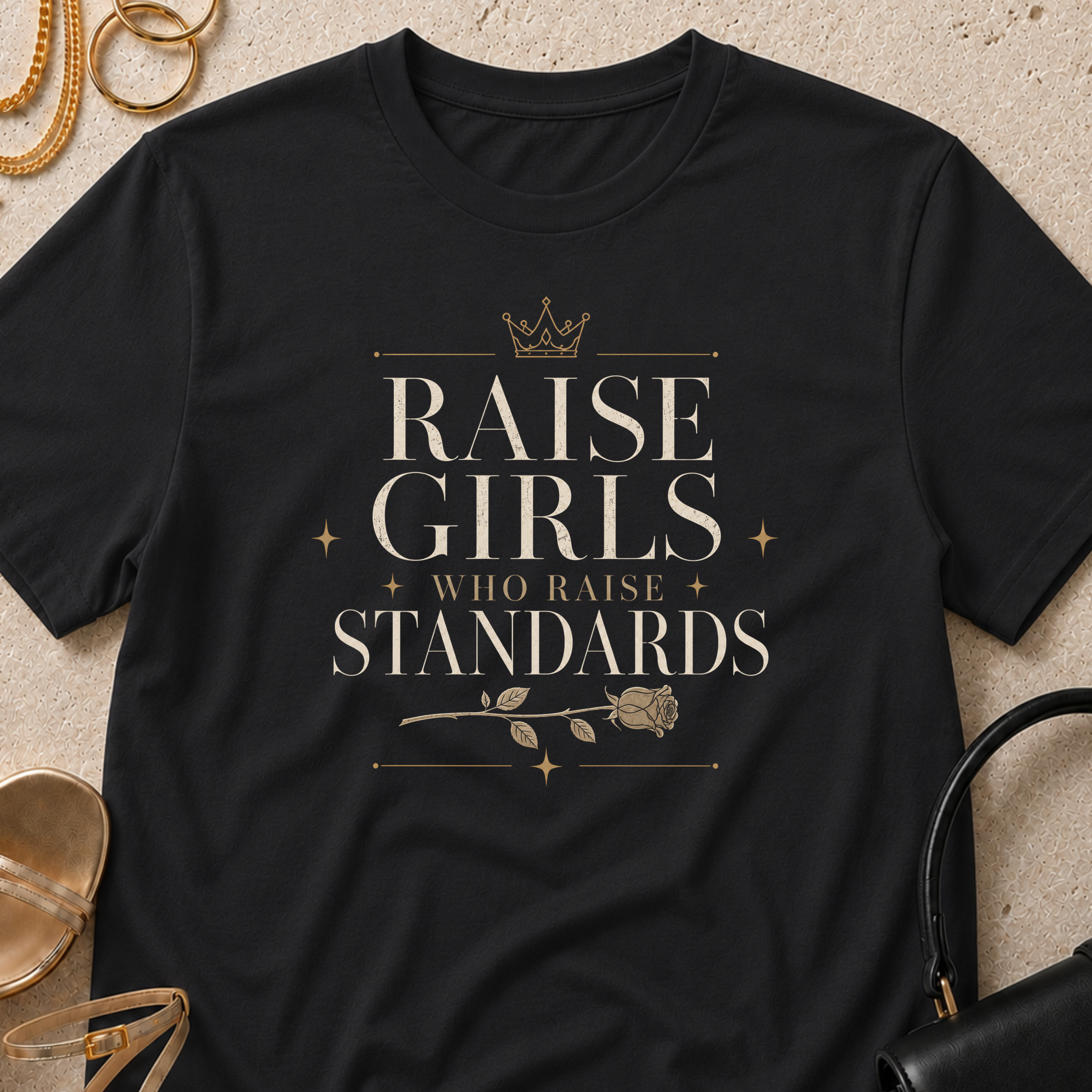 Raise Girls Who Raise Standards - T-Shirt