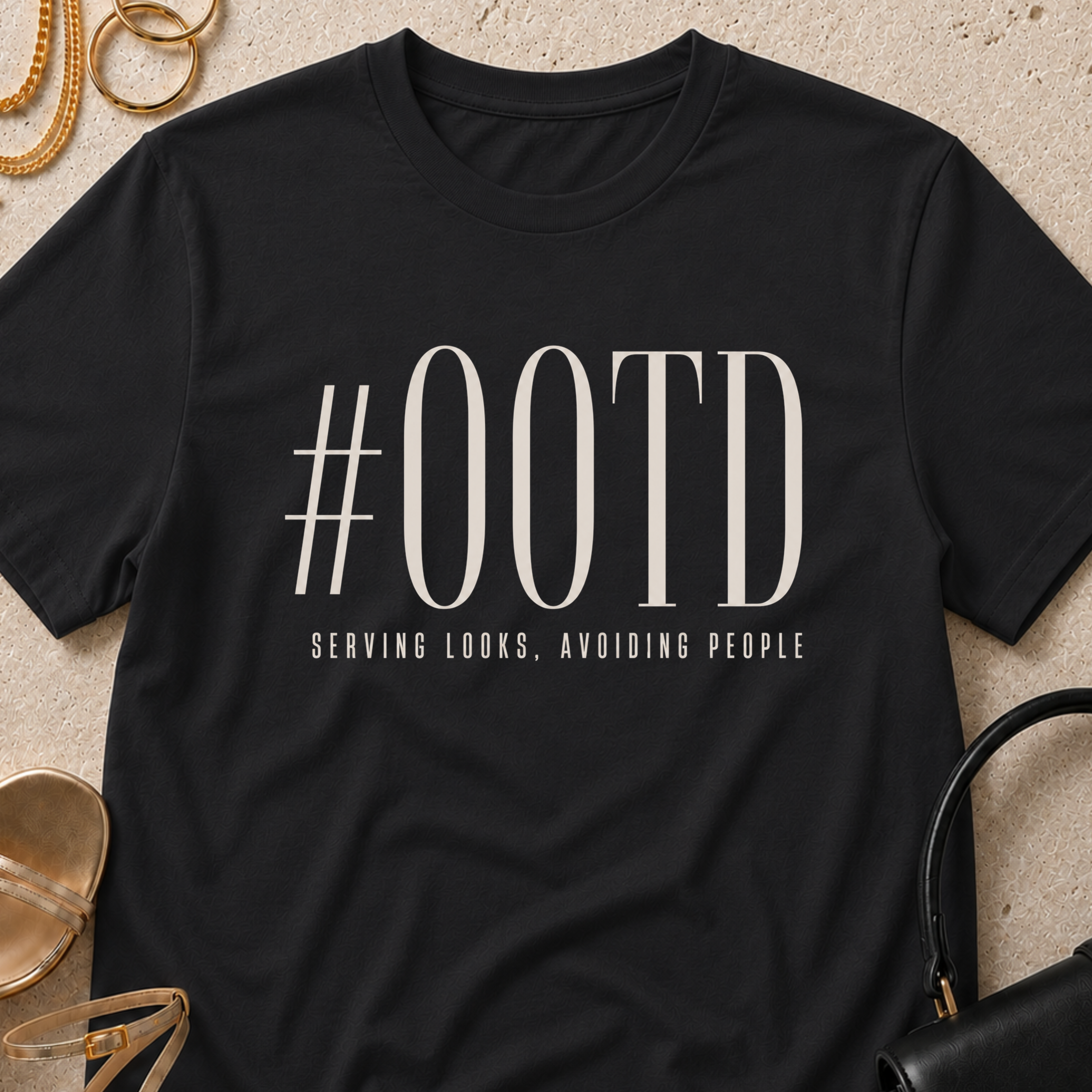 #OOTD - Serving Looks, Avoiding People - T-Shirt