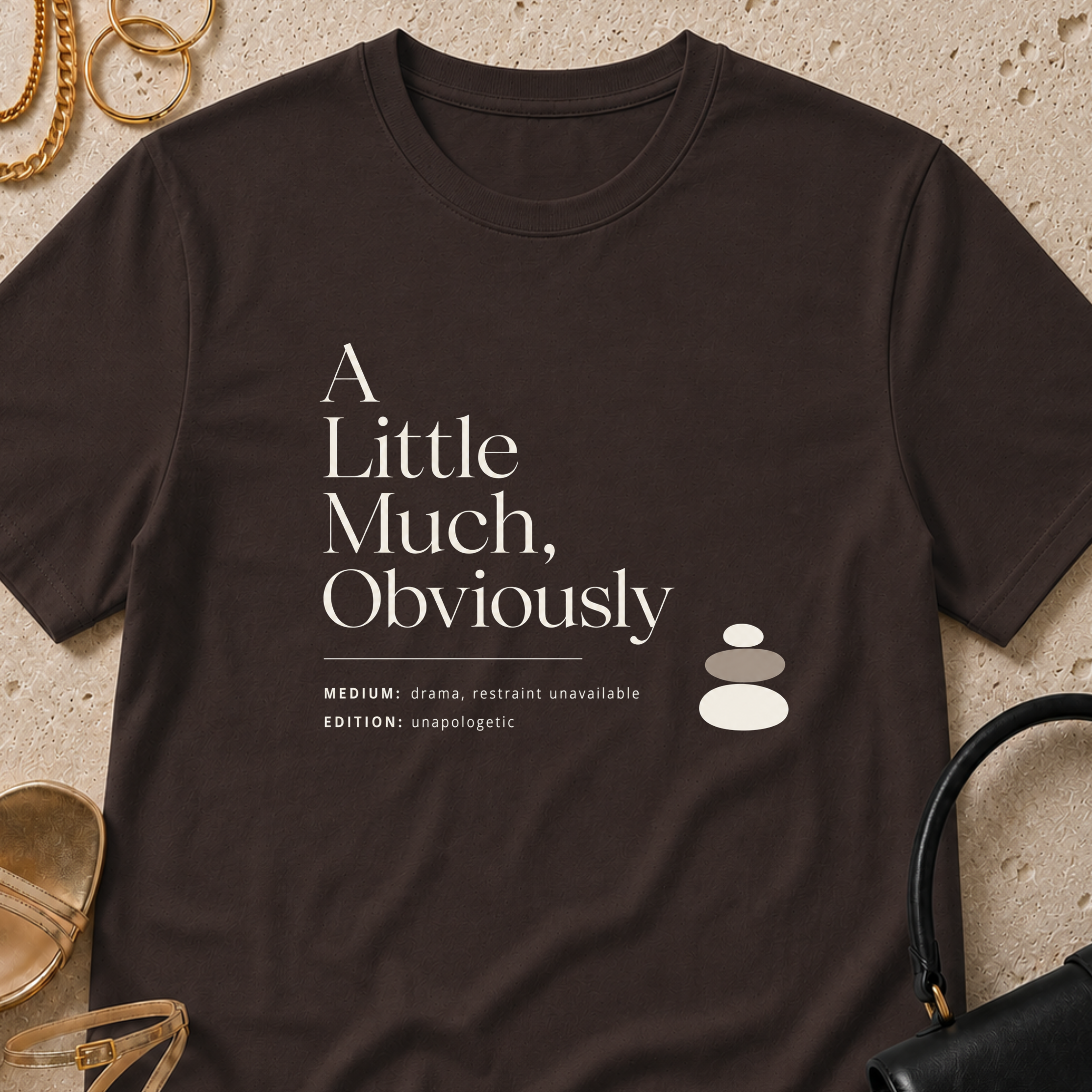 A Little Much, Obviously - T-Shirt