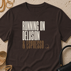 Running on Delusion and Espresso - T-Shirt