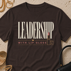 Leadership with Lip Gloss - T-Shirt