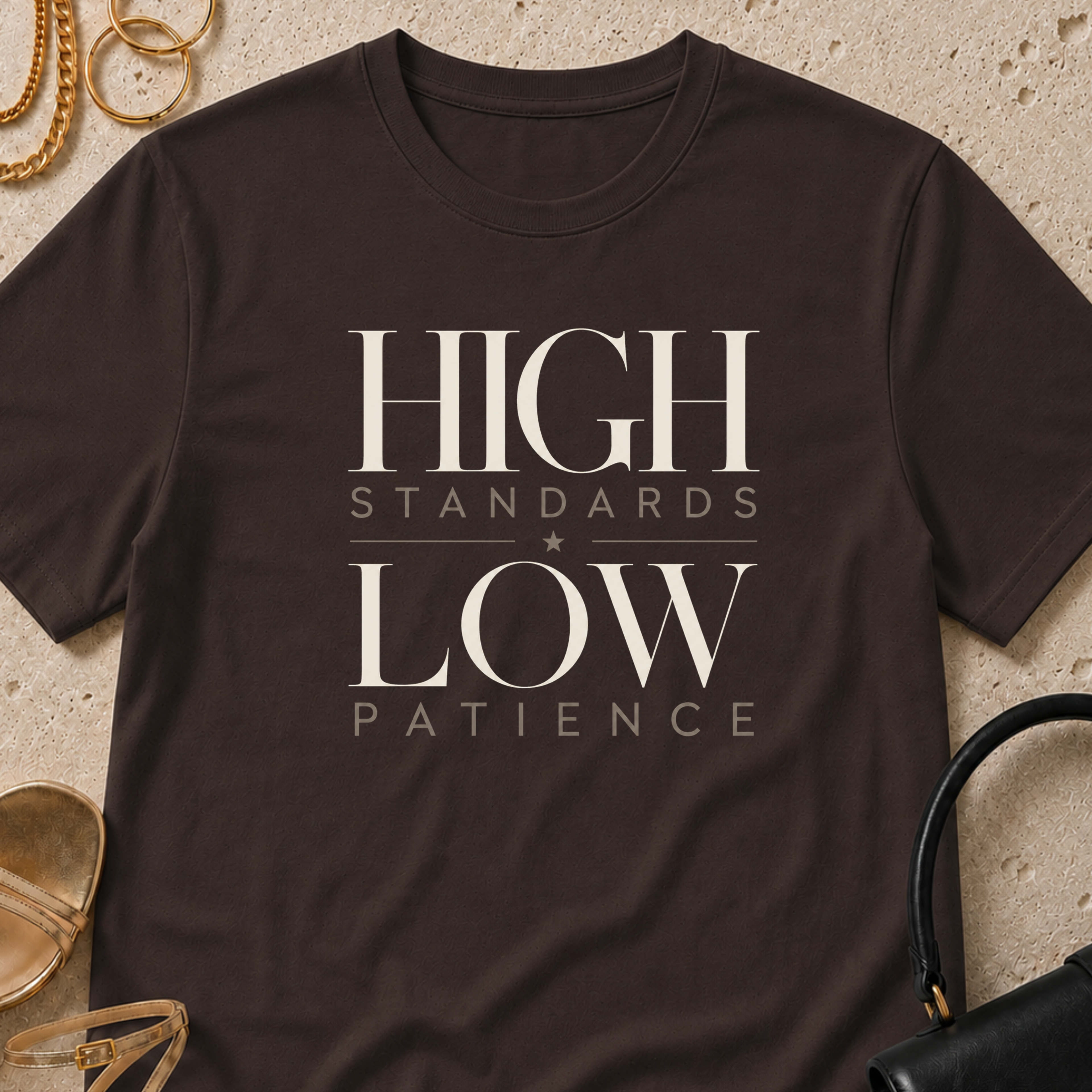 High Standards, Low Patience - T-Shirt
