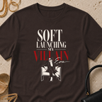 Soft Launching My Villain Era - T-Shirt