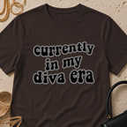 Currently in My Diva Era - T-Shirt