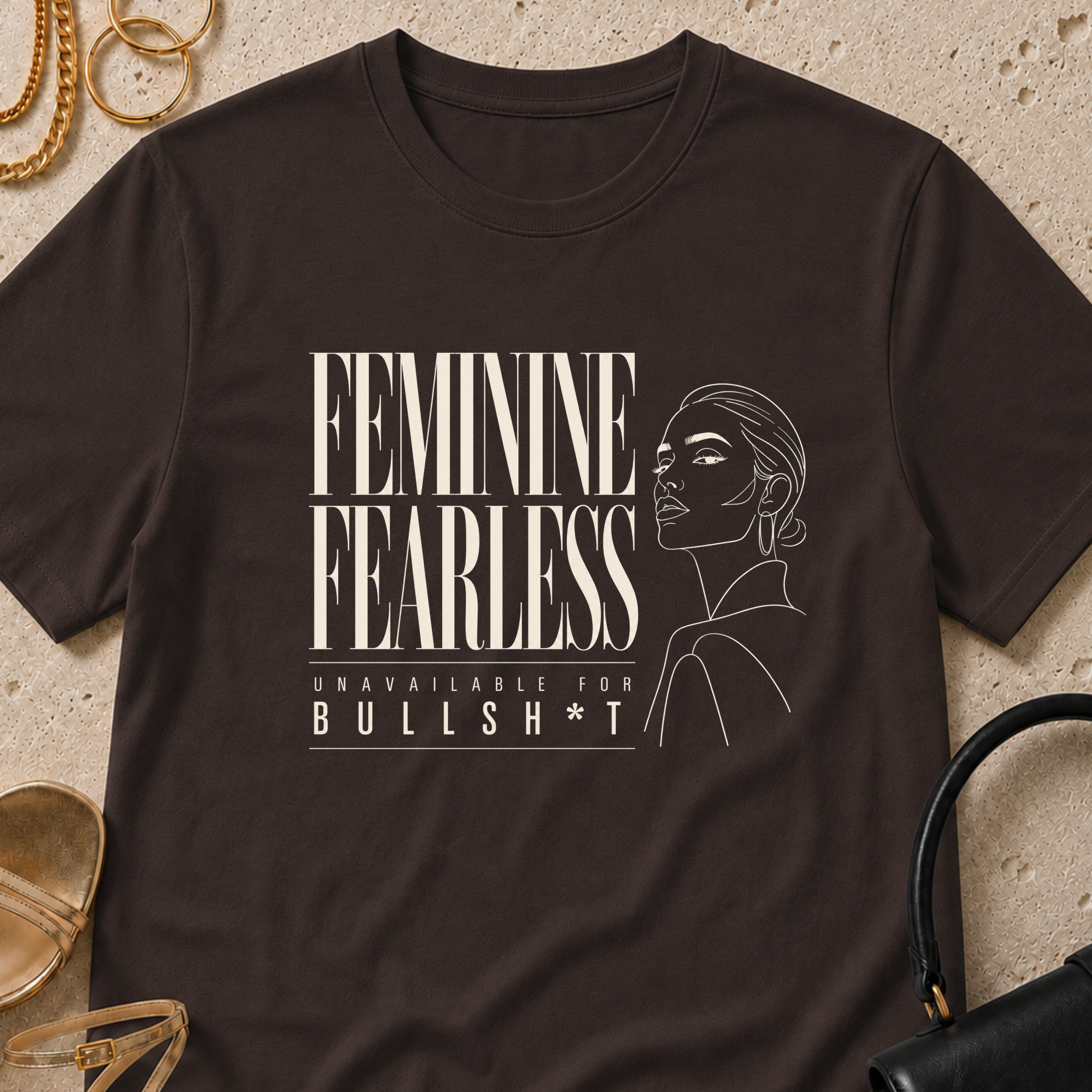 Feminine, Fearless, Unavailable for BS - T-Shirt
