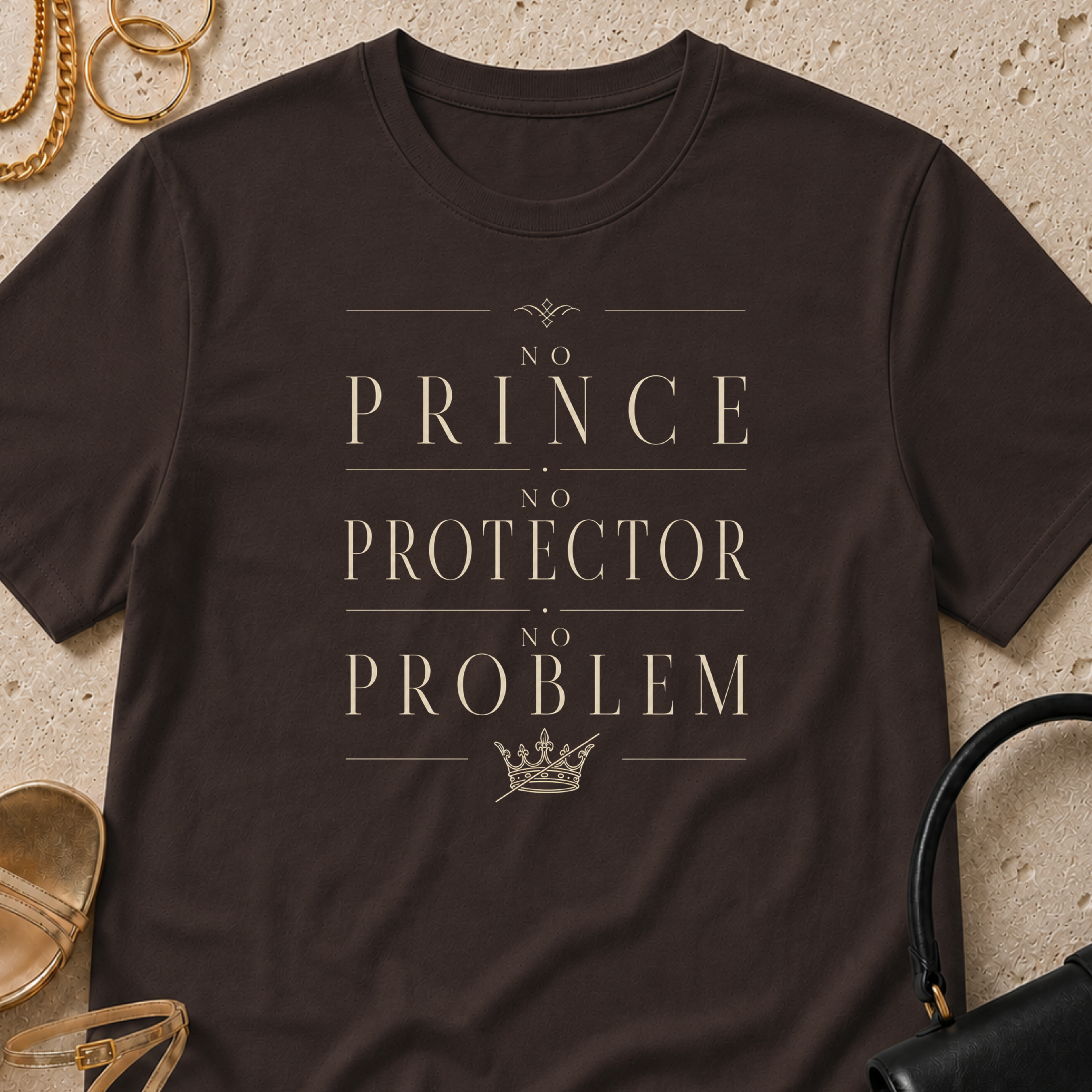 No Prince, No Protector, No Problem - T-Shirt