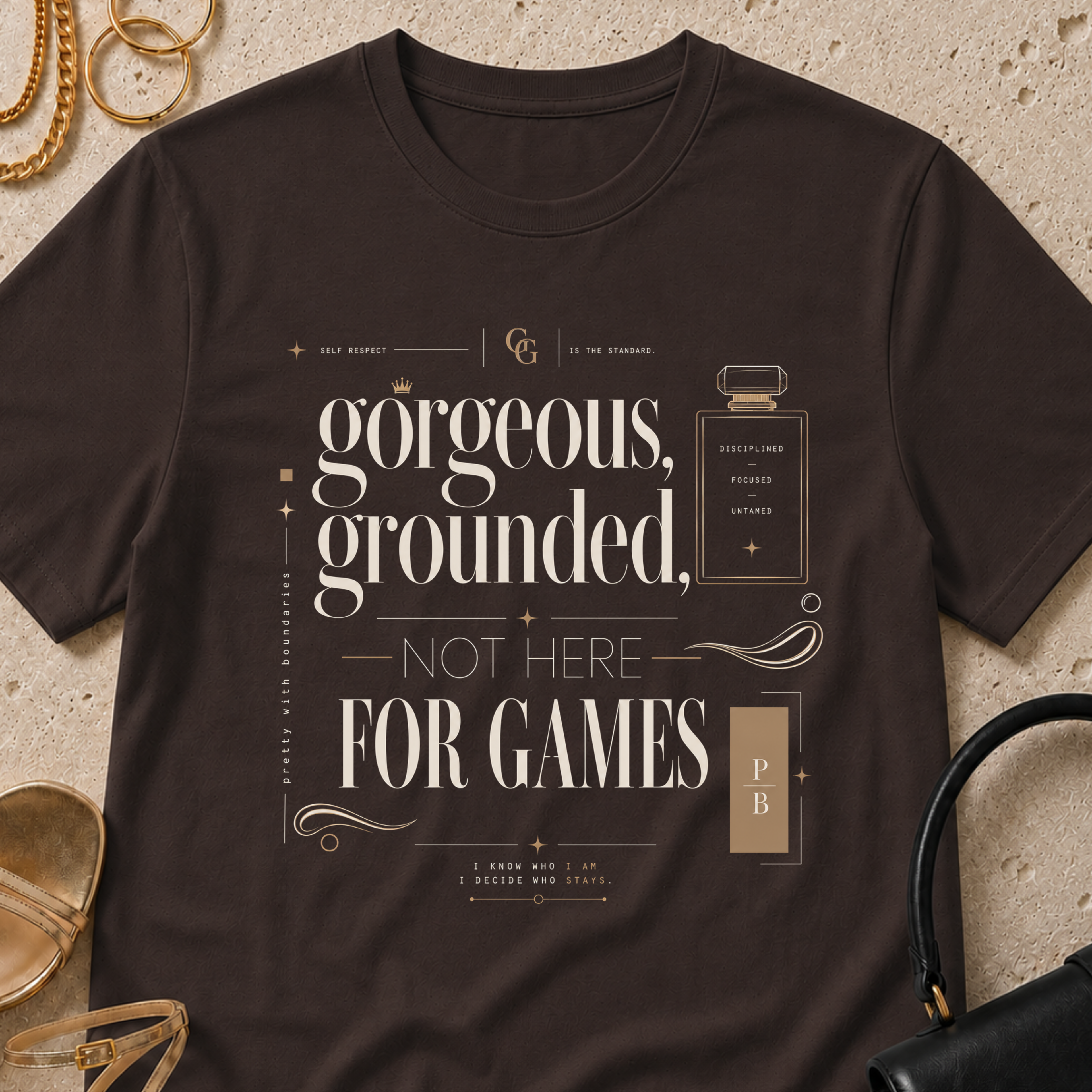 Gorgeous, Grounded, Not Here For Games - T-Shirt