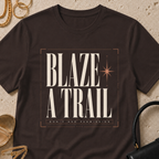 Blaze a Trail, Don't Ask Permission - T-Shirt