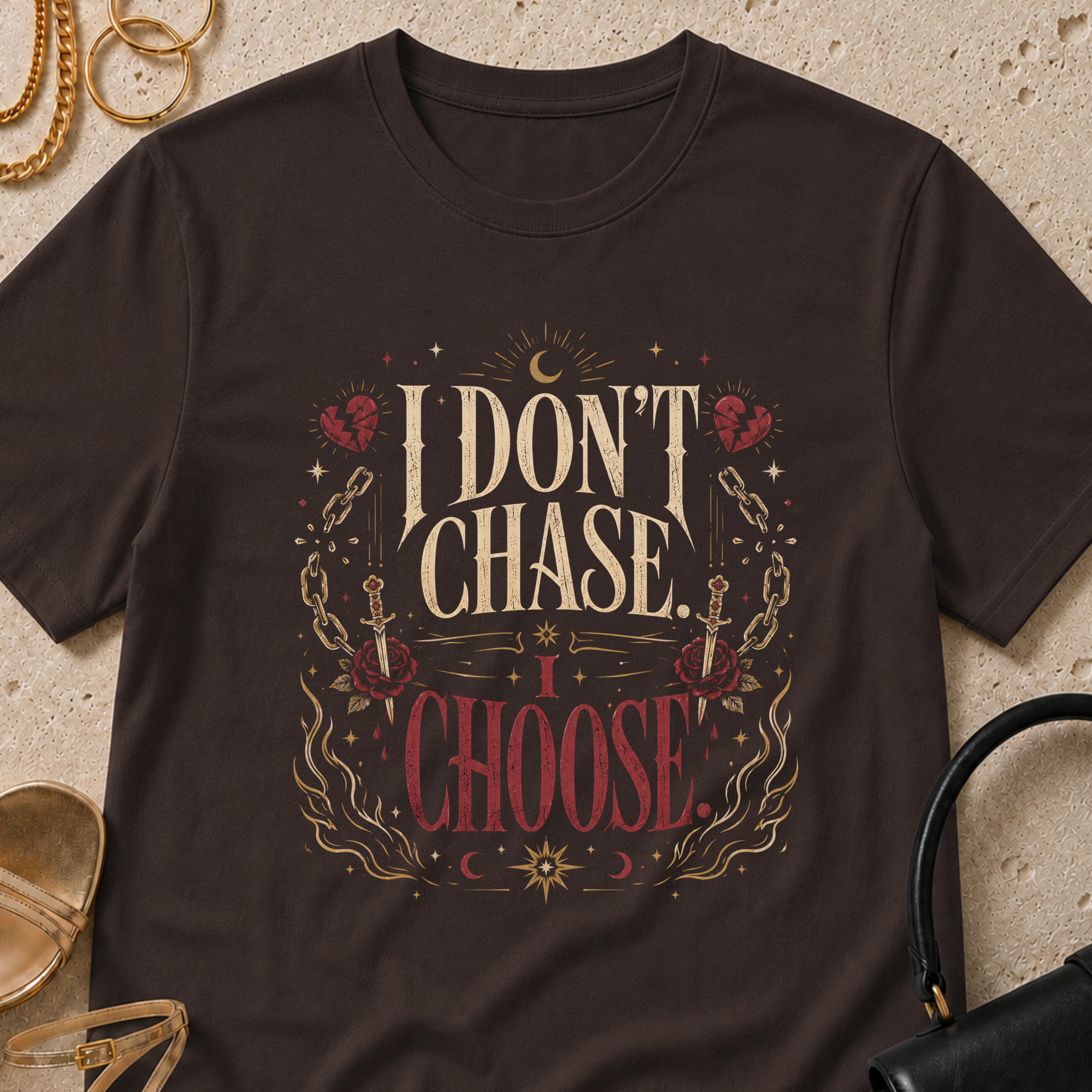 I Don't Chase, I Choose - T-Shirt