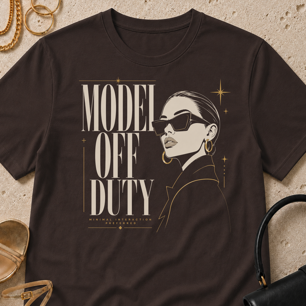 Model Off Duty, Minimal Interaction Preferred - T-Shirt