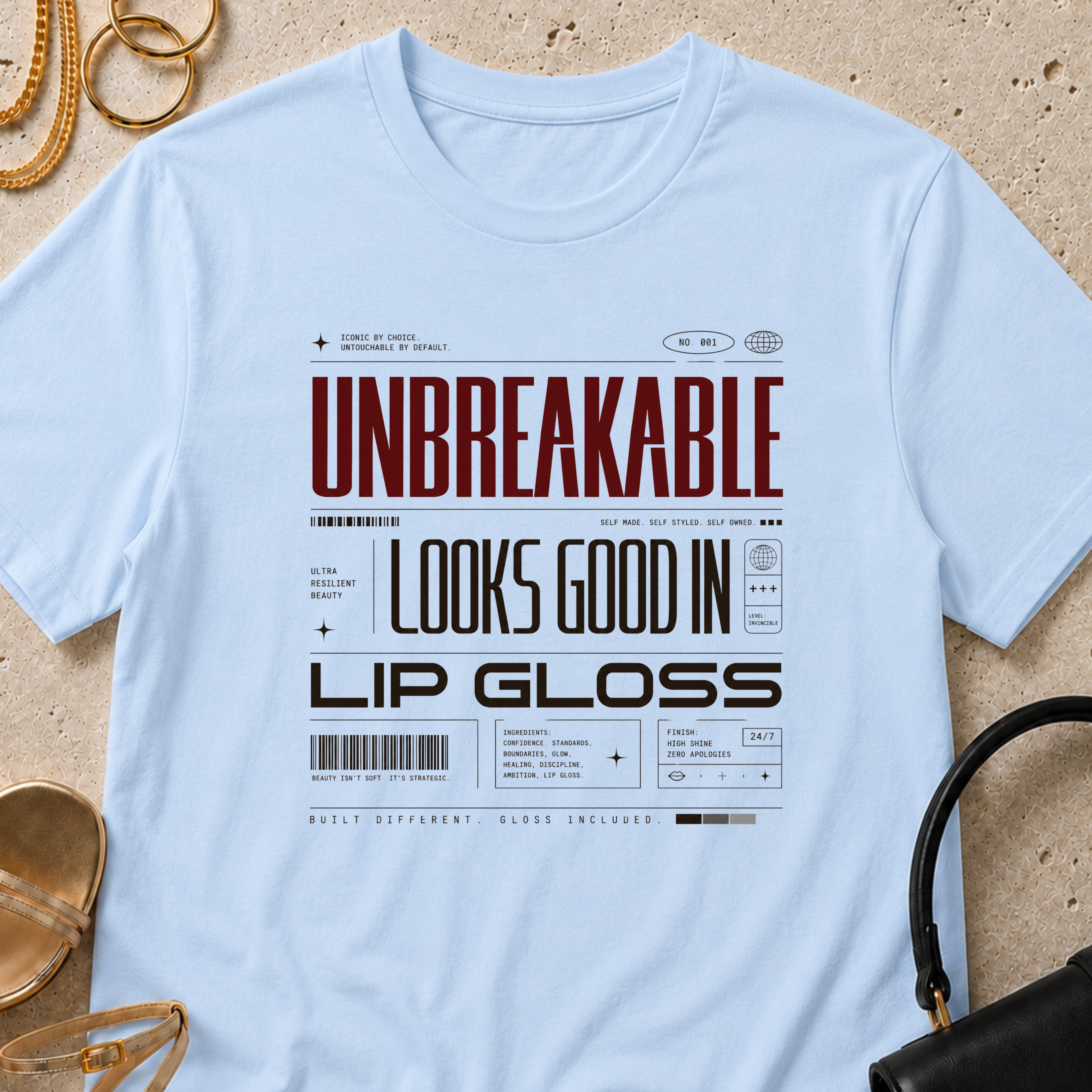 Unbreakable Looks Good In Lip Gloss - T-Shirt
