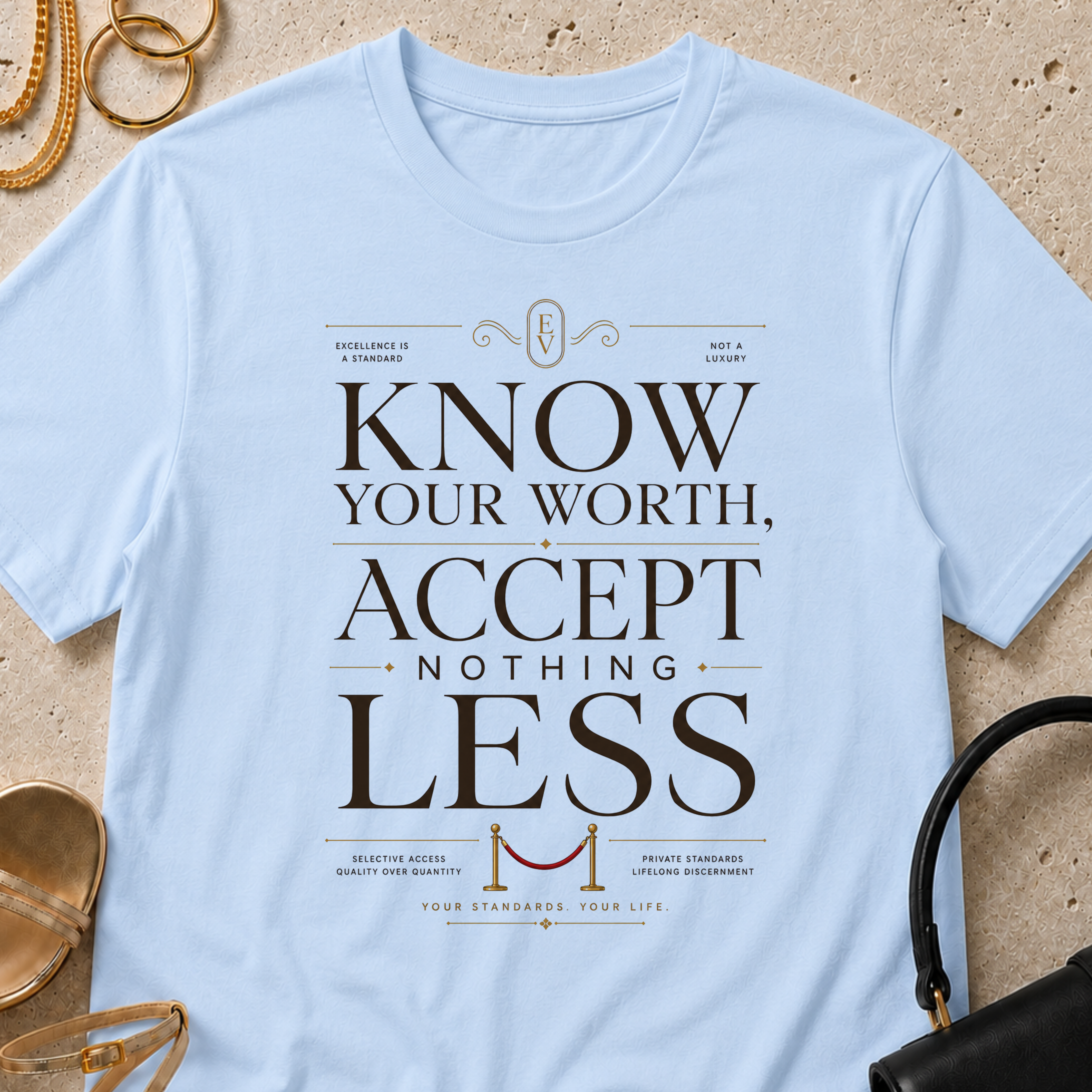 Know Your Worth, Accept Nothing Less - T-Shirt