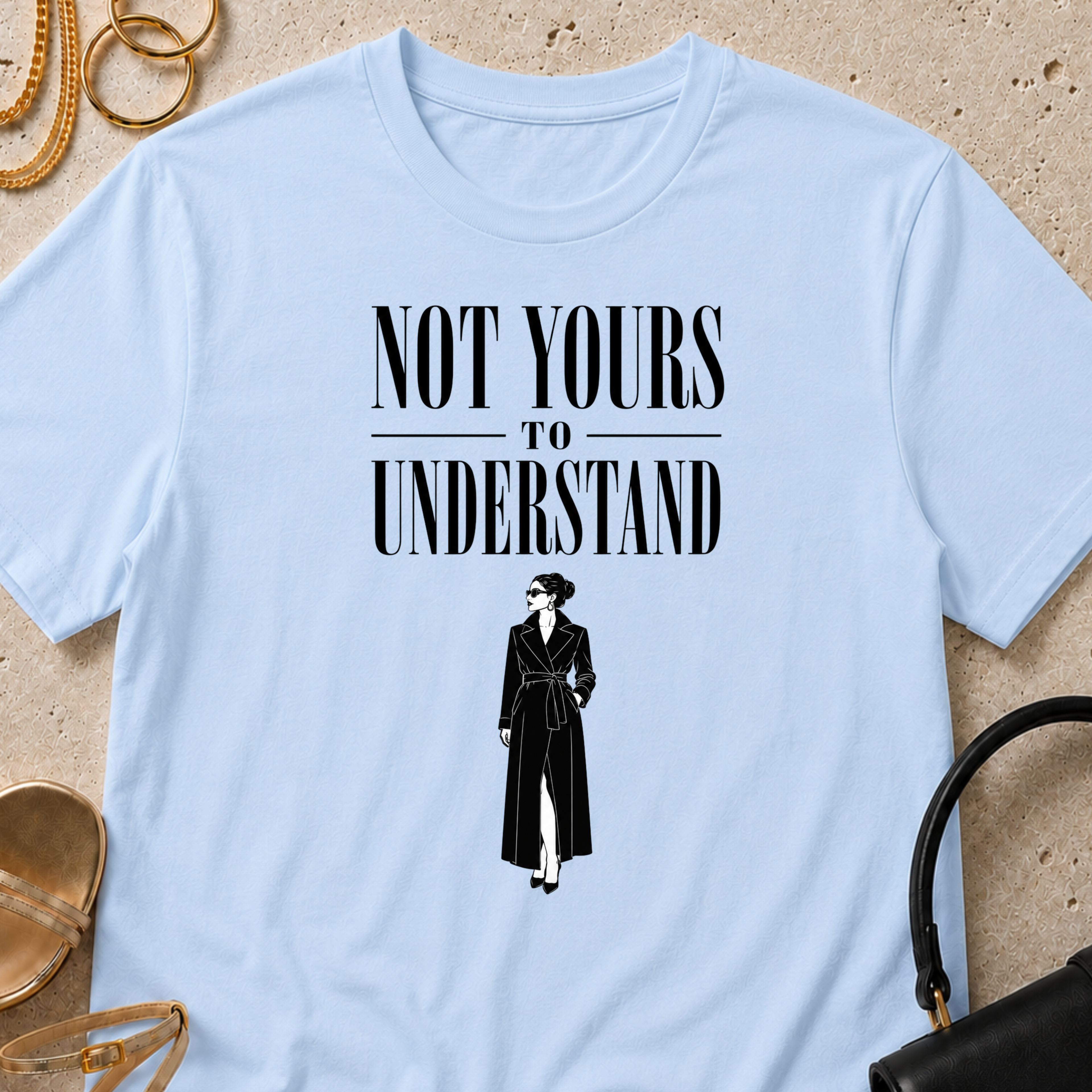Not Yours to Understand - T-Shirt