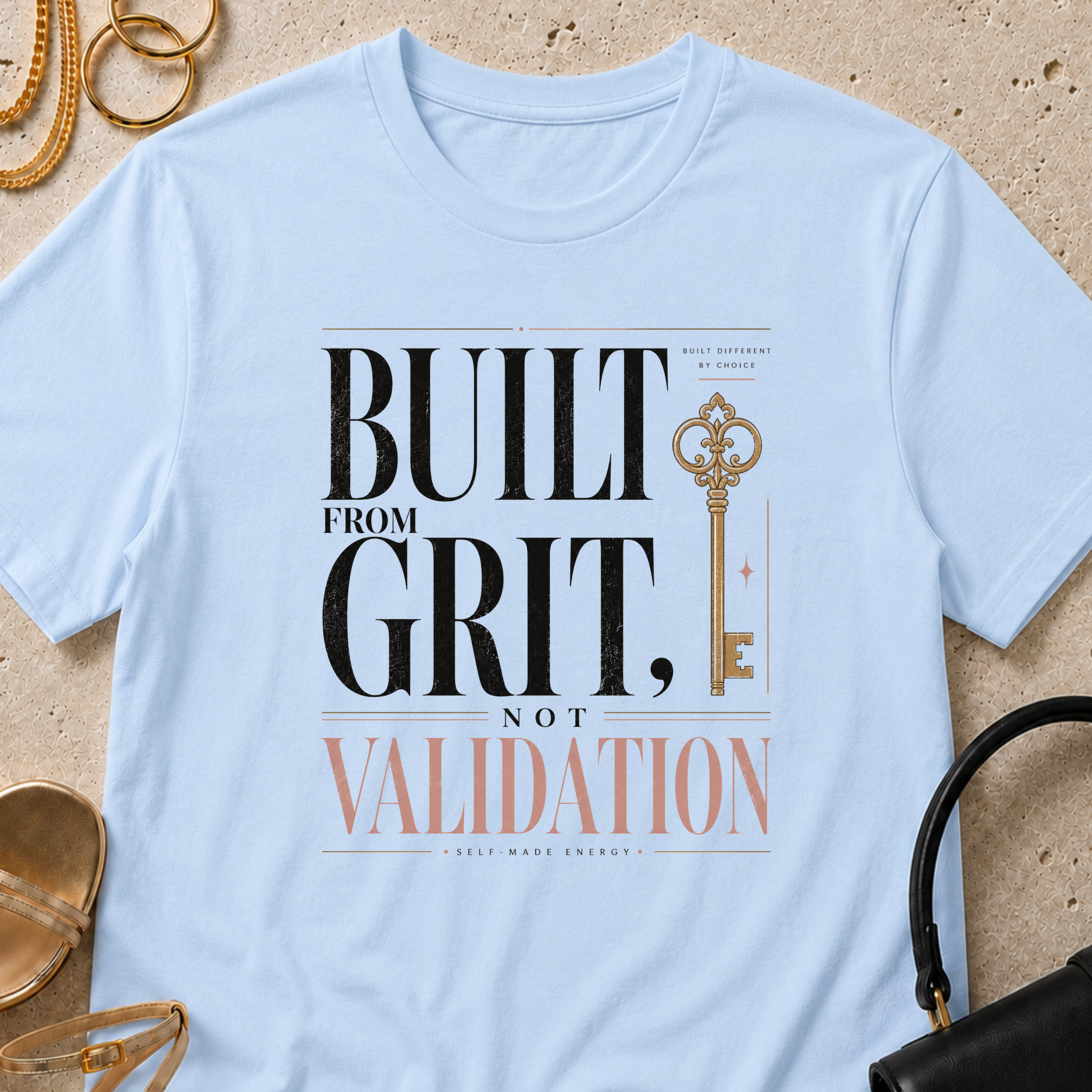Built from Grit Not Validation - T-Shirt