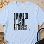 Running on Delusion and Espresso - T-Shirt