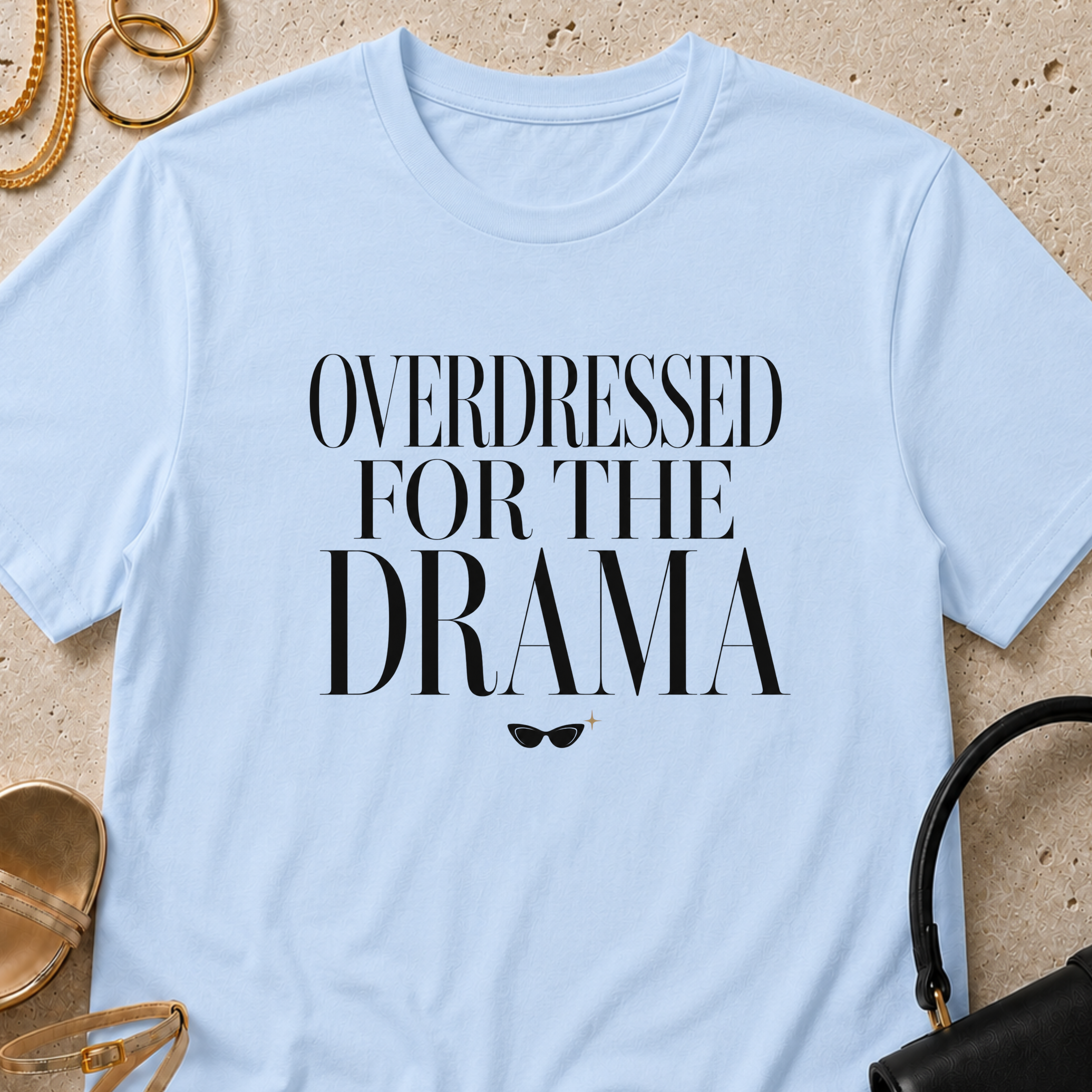 Overdressed for the Drama - T-Shirt