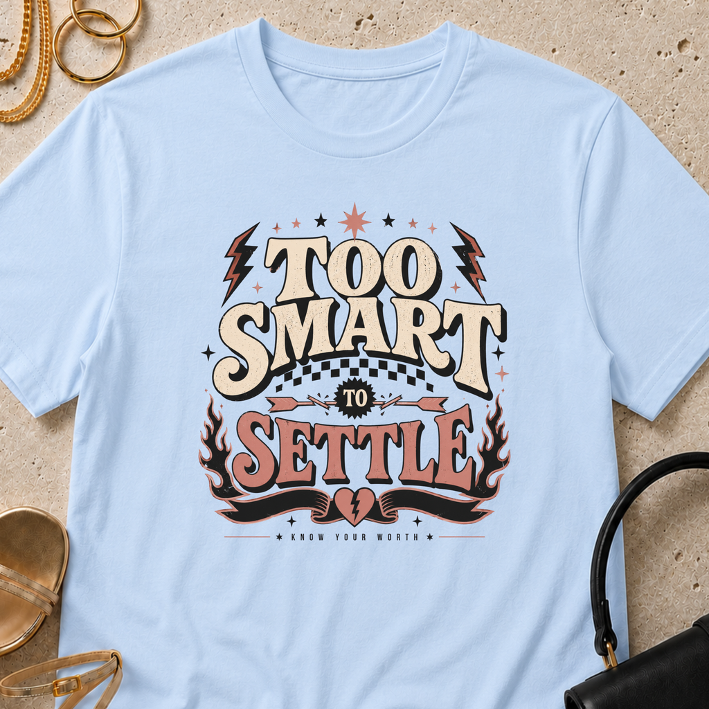 Too Smart to Settle - T-Shirt