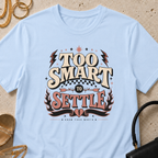 Too Smart to Settle - T-Shirt
