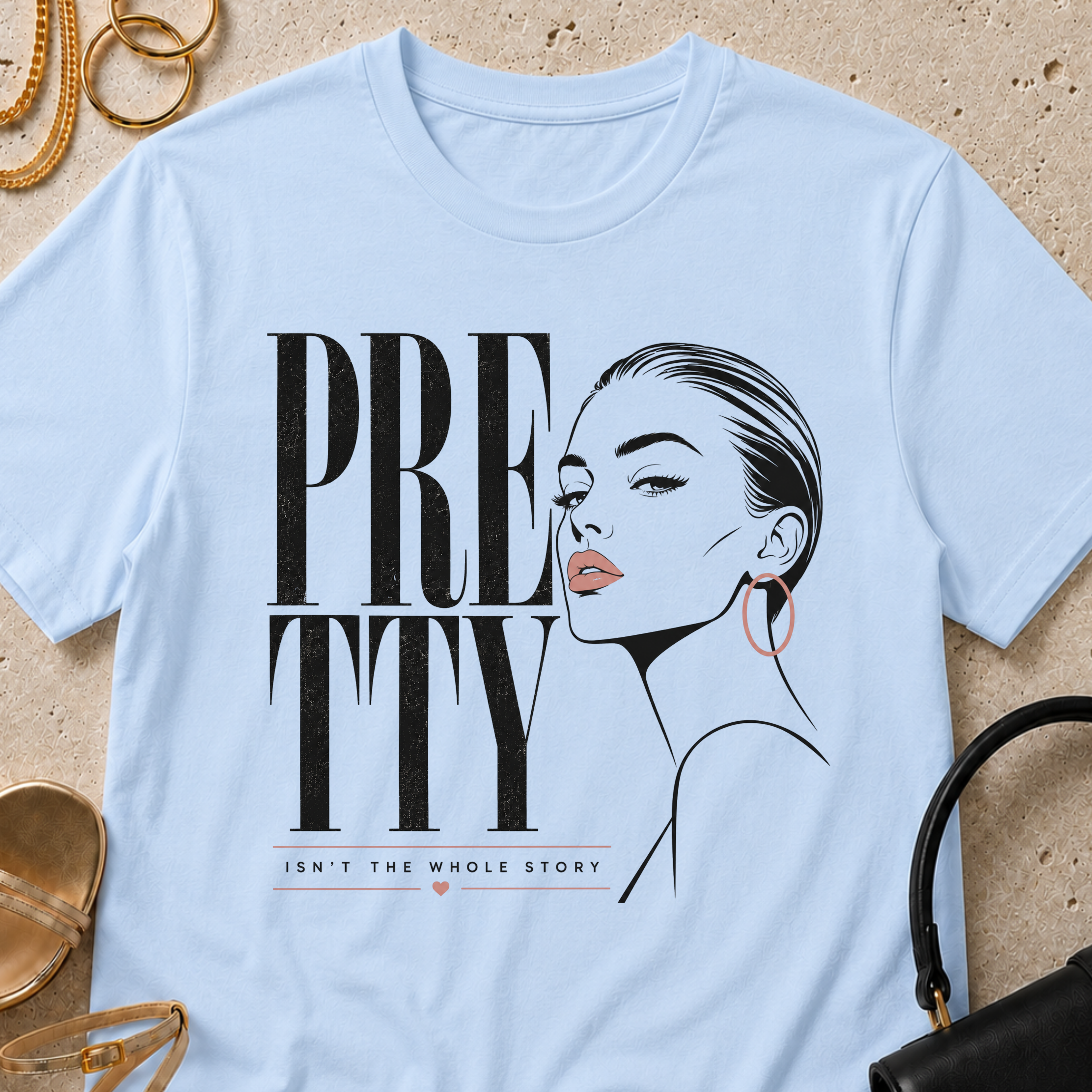 Pretty Isn't the Whole Story - T-Shirt