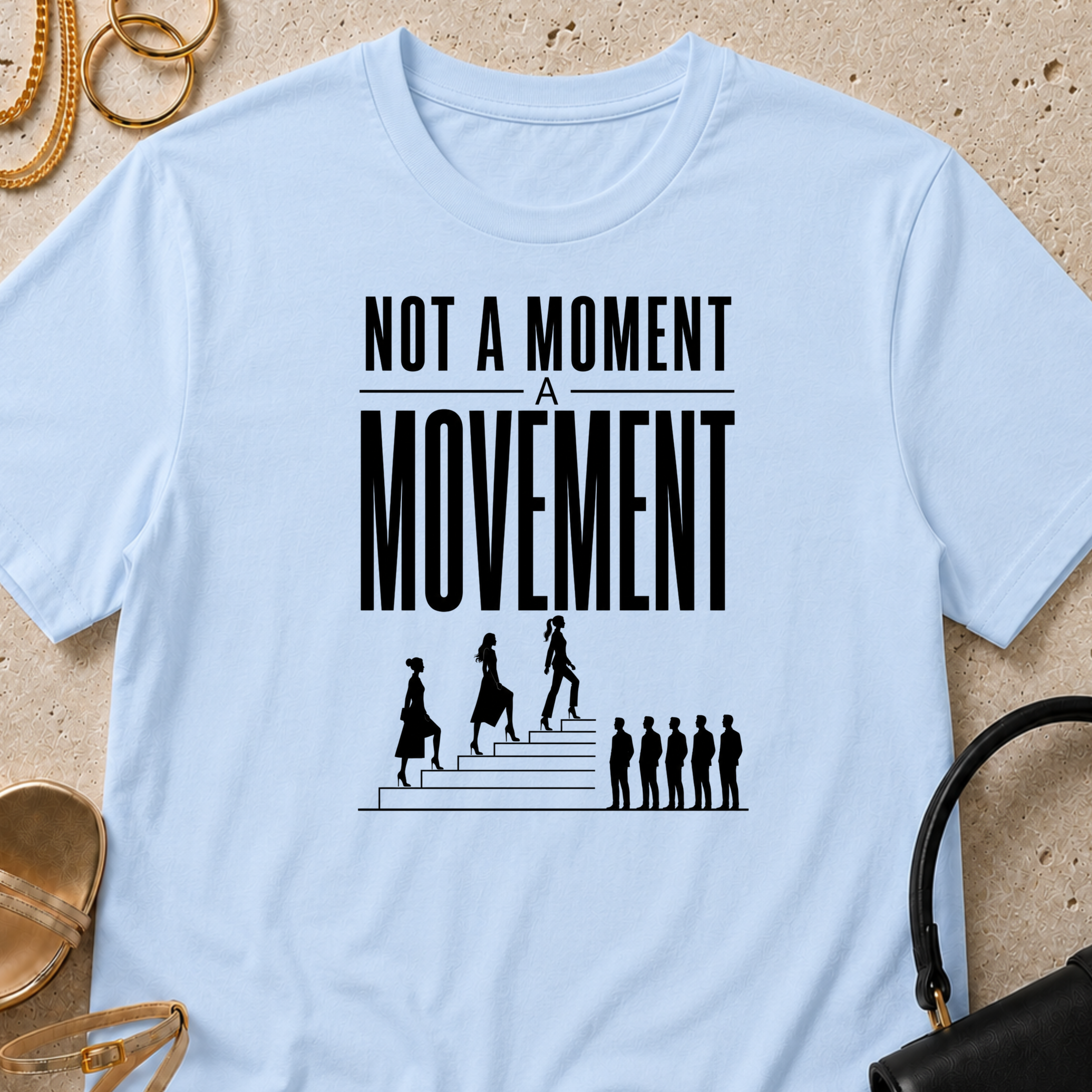 Not a Moment, a Movement - T-Shirt