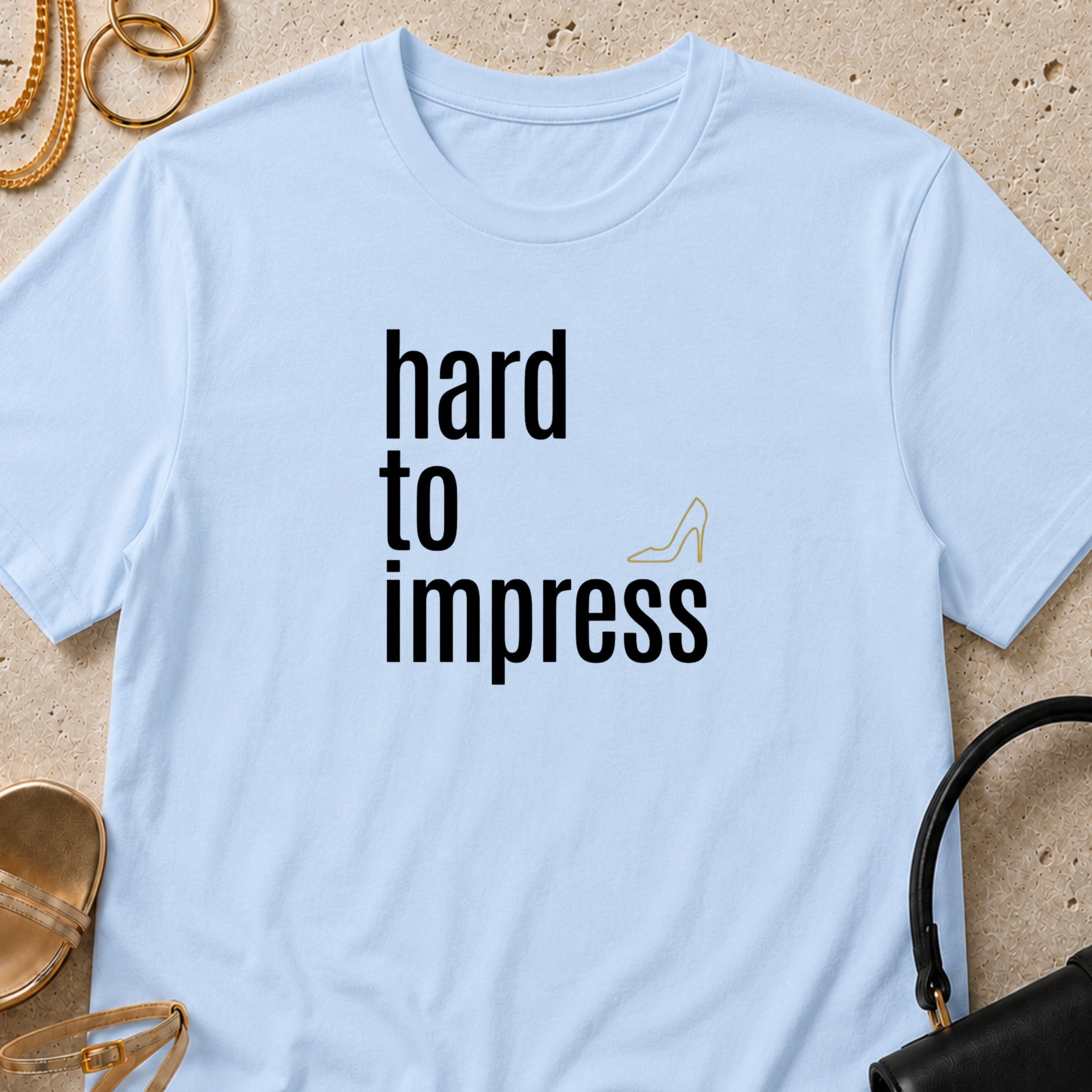Hard to Impress - T-Shirt