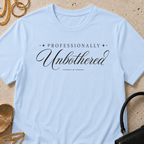 Professionally Unbothered - T-Shirt