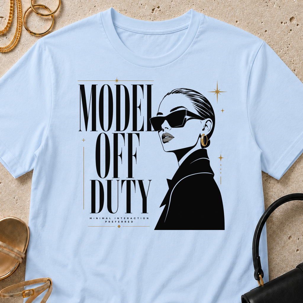 Model Off Duty, Minimal Interaction Preferred - T-Shirt