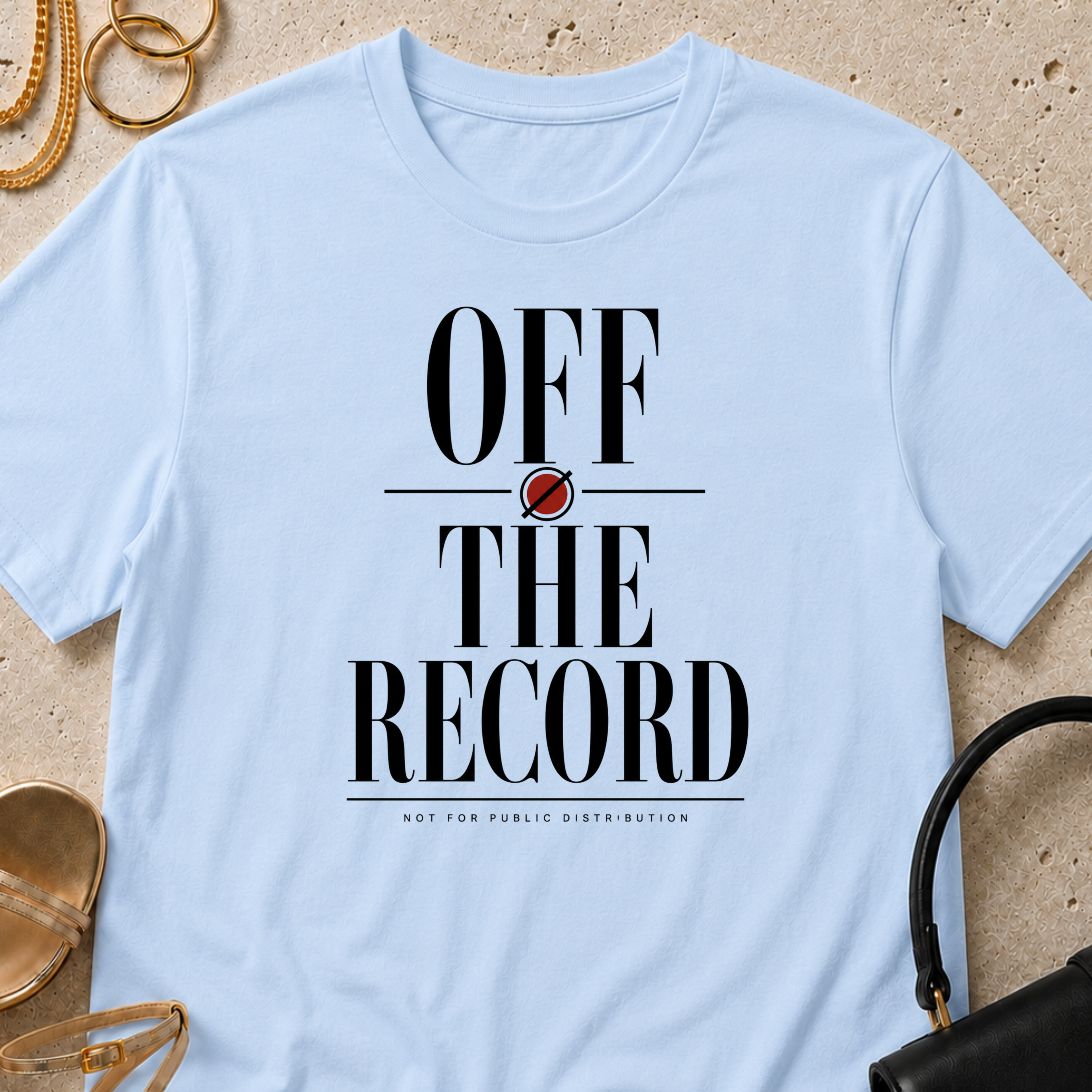 Off the Record, Not for Public Distribution - T-Shirt